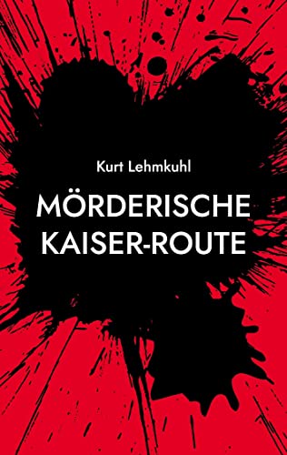 Mörderische Kaiser-Route: Kriminalroman (Mörderisches Aachen) von Books on Demand GmbH